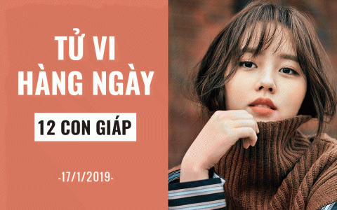 Tử vi hàng ngày (17/1/2019): 6 điều nên và không nên của 12 con giáp