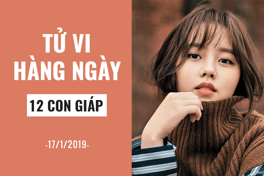 Tử vi hàng ngày (17/1/2019): 6 điều nên và không nên của 12 con giáp